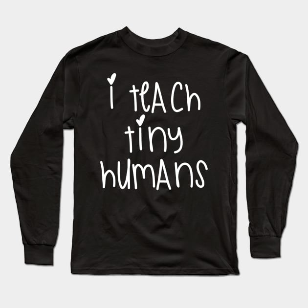 Womens I Teach Tiny Humans Long Sleeve T-Shirt by Kamarn Latin